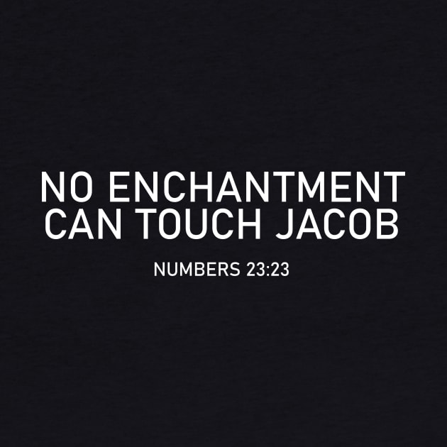 No Enchantment Can Come Against Jacob - Number 23:23 - Bible Verse by Terry With The Word